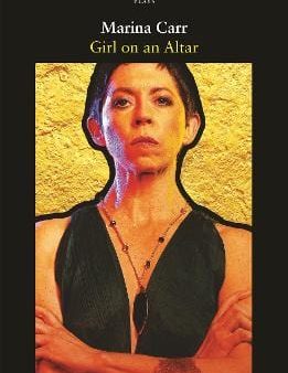 Marina Carr: Girl On An Altar [2022] paperback Online Hot Sale