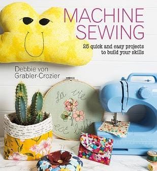 Debbie von Grabler-Crozier: Learn To Sew In 30 Minutes: Machine Sewing [2020] paperback Fashion