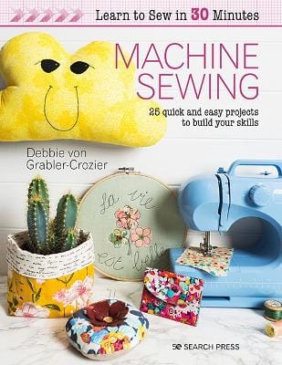 Debbie von Grabler-Crozier: Learn To Sew In 30 Minutes: Machine Sewing [2020] paperback Fashion