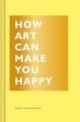 Bridget Watson Payne: How Art Can Make You Happy [2017] hardback Cheap