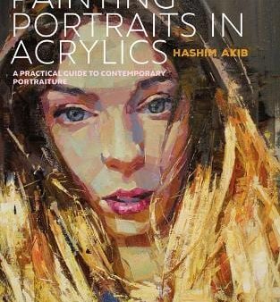 Hashim Akib: Painting Portraits In Acrylics [2019] paperback on Sale