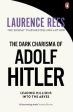 Laurence Rees: The Dark Charisma of Adolf Hitler [2013] paperback Supply