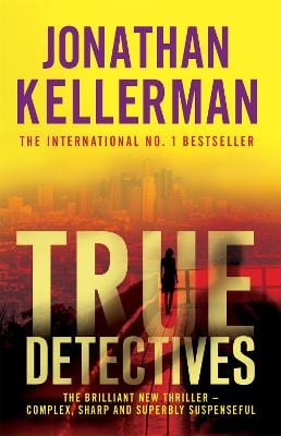 Jonathan Kellerman: True Detectives [2009] paperback For Sale