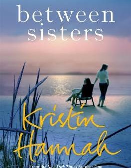 Kristin Hannah: Between Sisters [2017] paperback Online