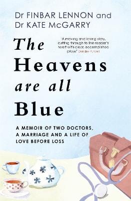 The Heavens Are All Blue: A memoir of two doctors, a marriage and a life of love before loss Online Sale