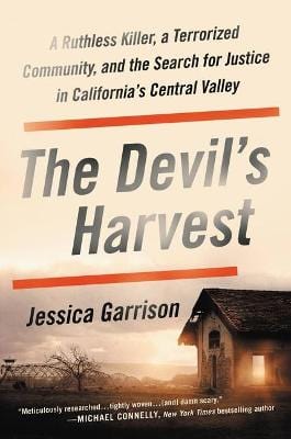 The Devil s Harvest: A Ruthless Killer, a Terrorized Community, and the Search for Justice in California s Central Valley For Discount