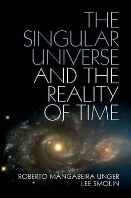 Roberto Mangabeira (Harvard Law S Unger: The Singular Universe and the Reality of Time [2014] hardback For Cheap